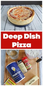 Pin Collage: A cooked deep dish pizza, text title, a cutting board with salt, garlic powder, a yeast packet, a cup of flour, and a stick of butter on it.
