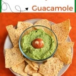 Pin Image: Title, a plate of tortilla chips with a bowl of guacamole in the middle.