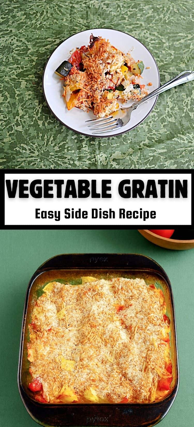 Pin Image: A plate of vegetable gratin with a fork in it, title, a baking dish of vegetables topped with cheese.