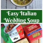 Pin Image: A bowl of Italian Wedding Soup with pasta and meatballs in it, text title, a cutting board with a bag of meatballs, a box of pasta, a box of spinach, a container of Parmesan Cheese, and a bag of chicken.