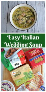 Pin Image: A bowl of Italian Wedding Soup with pasta and meatballs in it, text title, a cutting board with a bag of meatballs, a box of pasta, a box of spinach, a container of Parmesan Cheese, and a bag of chicken.
