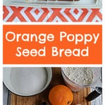 Pin Image: A platter with a loaf of orange bread on it, text title, the ingredients for making orange bread.