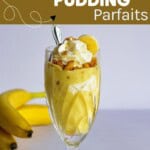 Pin Image: Title, A glass layered with banana pudding, whipped cream, and granola. Bananas in the background.
