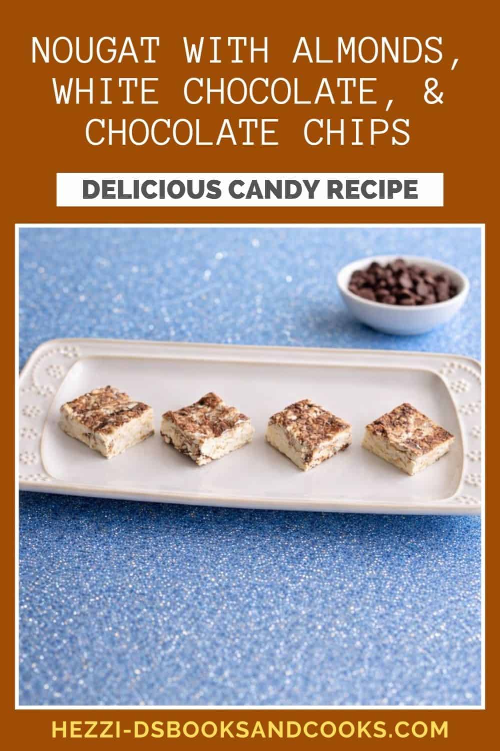 Pin Image: Title, A plate with pieces of nougat on it and a bowl of chocolate chips in the background.