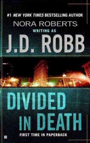 Divided in Death by J.D. Robb (In Death #18)