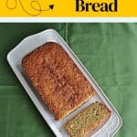 Pin Image: Text title, a platter with zucchini bread loaf and a slice of bread on it.