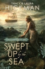 Swept Up By The Sea: A Romantic Fairy Tale by Tracy Hickman & Laura Hickman