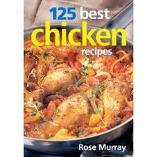 125 Best Chicken Recipes by Rose Murray