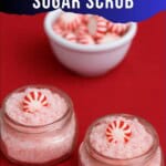 Pin Image: Title, two jars of pink sugar scrub with a bowl of peppermint candies behind the jars.