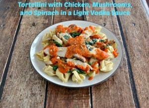 BUITONI torellini with chicken, mushrooms, and spinach in a lighter Vodka Sauce