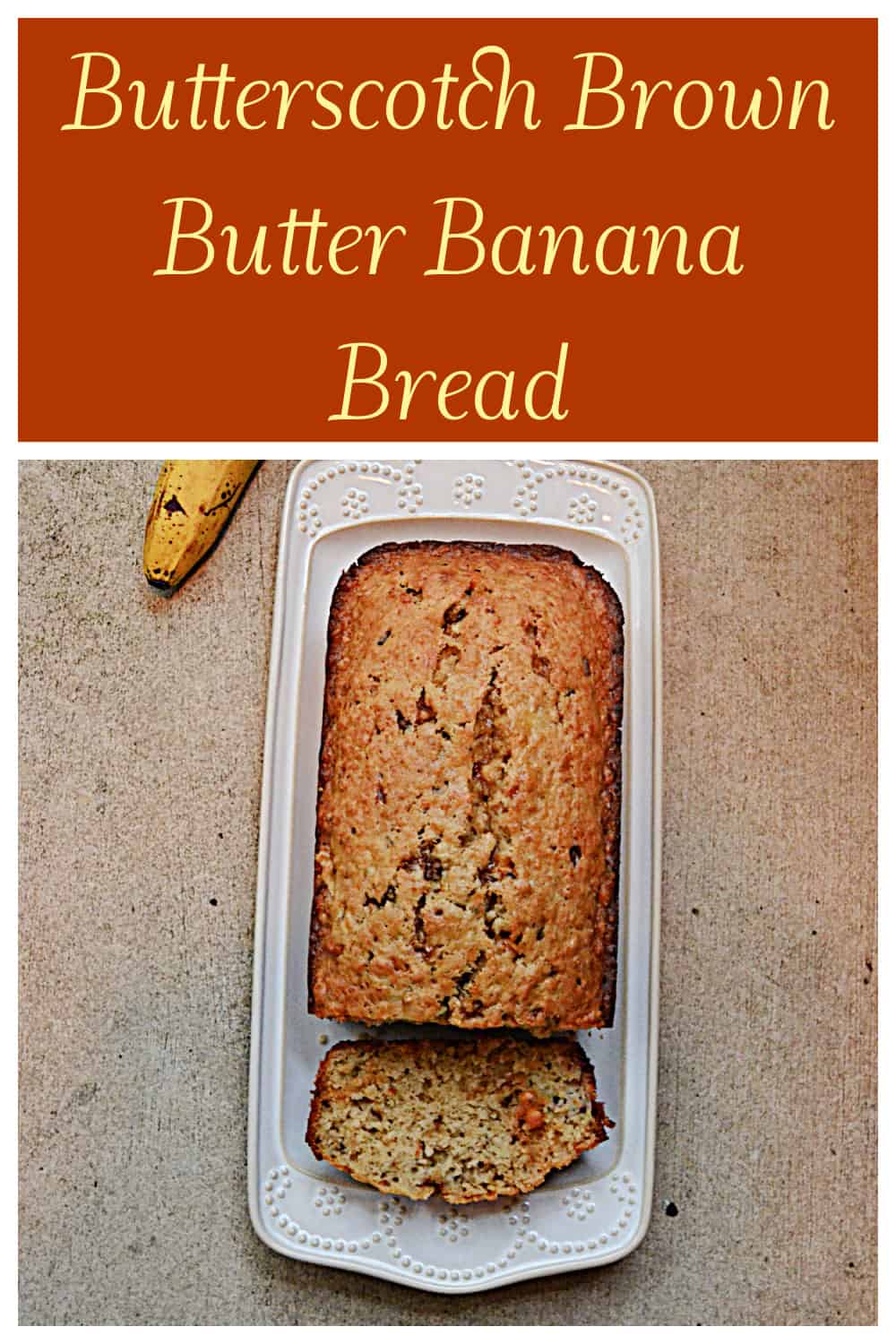 Pin Image:   Text title, a platter with a loaf of banana bread and a slice cut off.