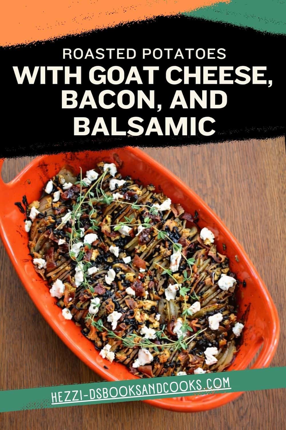 Pin Image: Title, a baking dish with potatoes topped with bacon, goat cheese, and thyme sprigs.