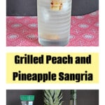 Pin Image: A glass of sangria with grilled pineapple and peaches in it, text title, Ingredients for making sangria.