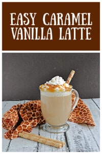 Pin Image: Text Title, a mug filled with caramel vanilla latte topped with whipped cream and caramel sauce.