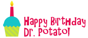 Happy Birthday Dr. Potato!