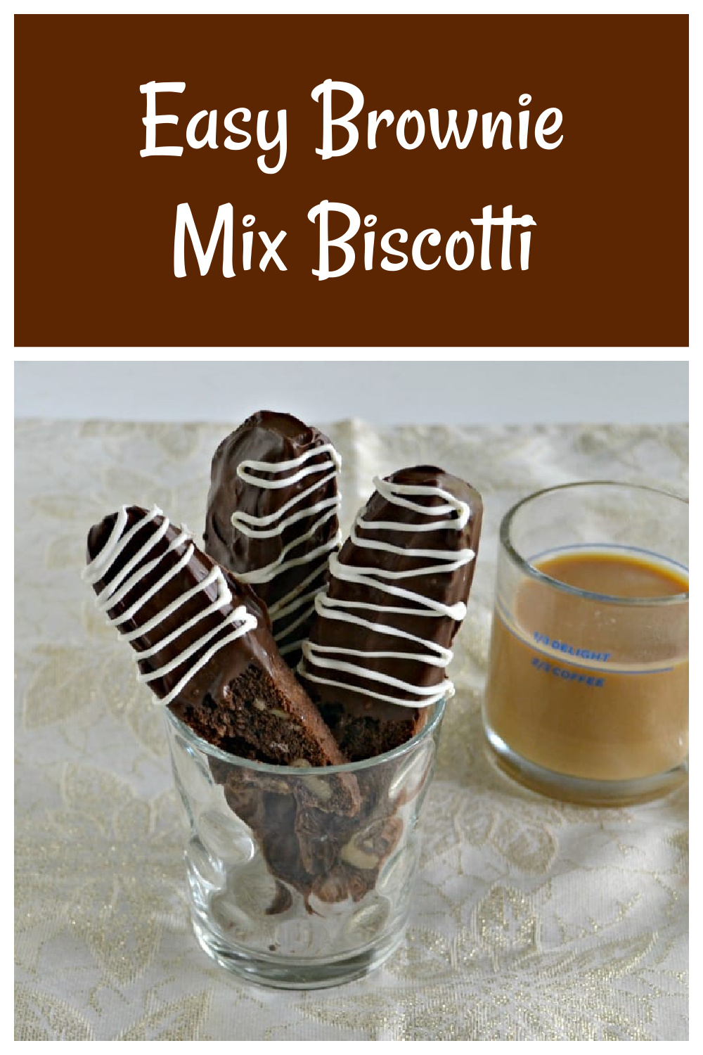Pin Image:  Text title, a cup of chocolate dipped biscotti with a mug of coffee behind it. 