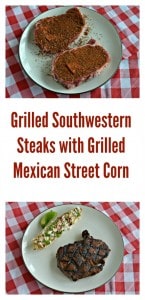 Grilled Southwestern Steaks with Grilled Mexican Street Corn is an easy and delicious meal!