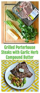 Everything you need to make Grilled Porterhouse Steaks with Garlic Herb Compound Butter!