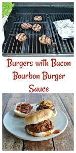 It's easy to make Burgers with my homemade Bacon Bourbon Burger Sauce