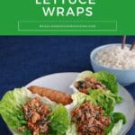 Pin image: Title, a plate with lettuce wraps on it and a bowl of rice with chopsticks in the background.