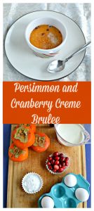 Pin Image: Front view of a ramekin of persimmon and cranberry creme brulee with a glass sugar top on a white dish with a serving spoon on the plate next to it, text overlay, a cutting board with a pile of persimmons, a bowl of cranberry, a cup of milk, a cup of sugar, and eggs on it.