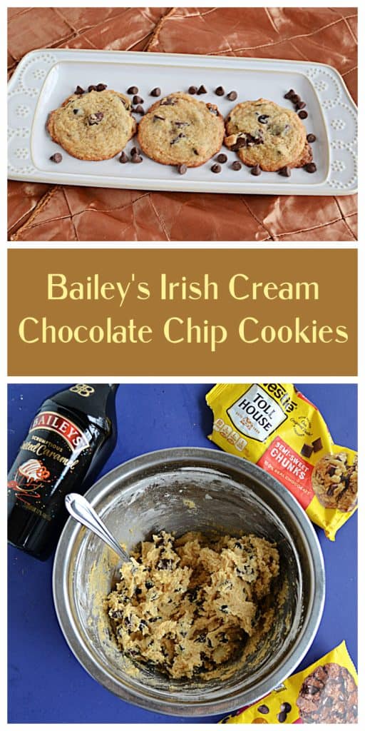 Pin Image:  A platter with three chocolate chip cookies on it and chocolate chips sprinkled over top, text, a bowl of cookie dough surrounded by two bags of chocolate chips and a bottle of Bailey's Irish Creme.