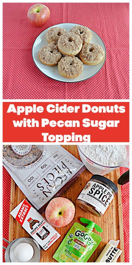 Pin Image: A plate topped piled high with Apple Cider Donuts rolled in pecan sugar, text, a cutting board topped with a bag of pecans, apple pie spice, a pouch of applesauce, an apple, a bottle of vanilla, a cup of flour, and a stick of butter. 