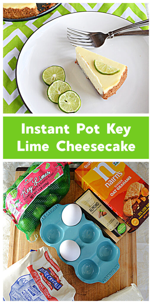 Pin Image: A plate with a slice of cheesecake, three slices of lime, and two forks on the plate and the entire cheesecake behind the plate, text, a cutting board with a plate of eggs, a bag of sugar, a box of graham crackers, a bag of key limes, and a block of cream cheese.