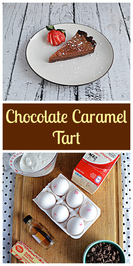 Pin Image: A plate with a slice of Chocolate Caramel Tart with a strawberry on it, text, a cutting board with a carton of heavy cream, a carton of eggs, a bowl of chocolate chips, a cup of sugar, a stick of butter, and a bottle of vanilla extract on it. 