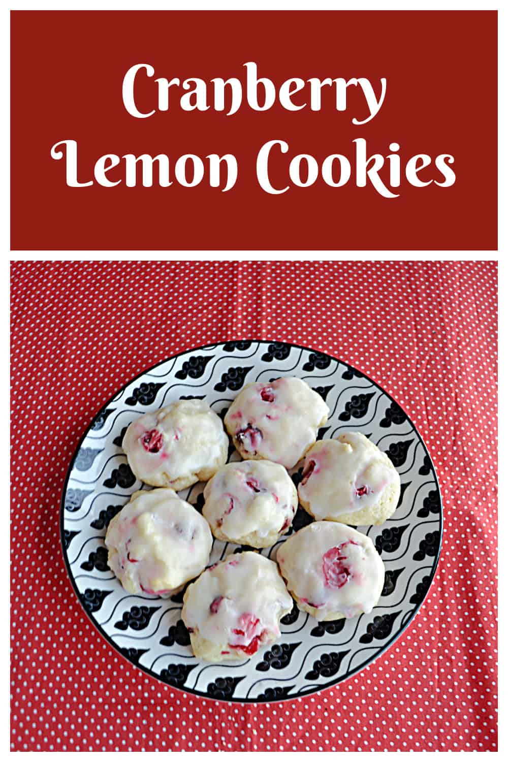 Pin Image: Text title, a plate of Cranberry Lemon Cookies.