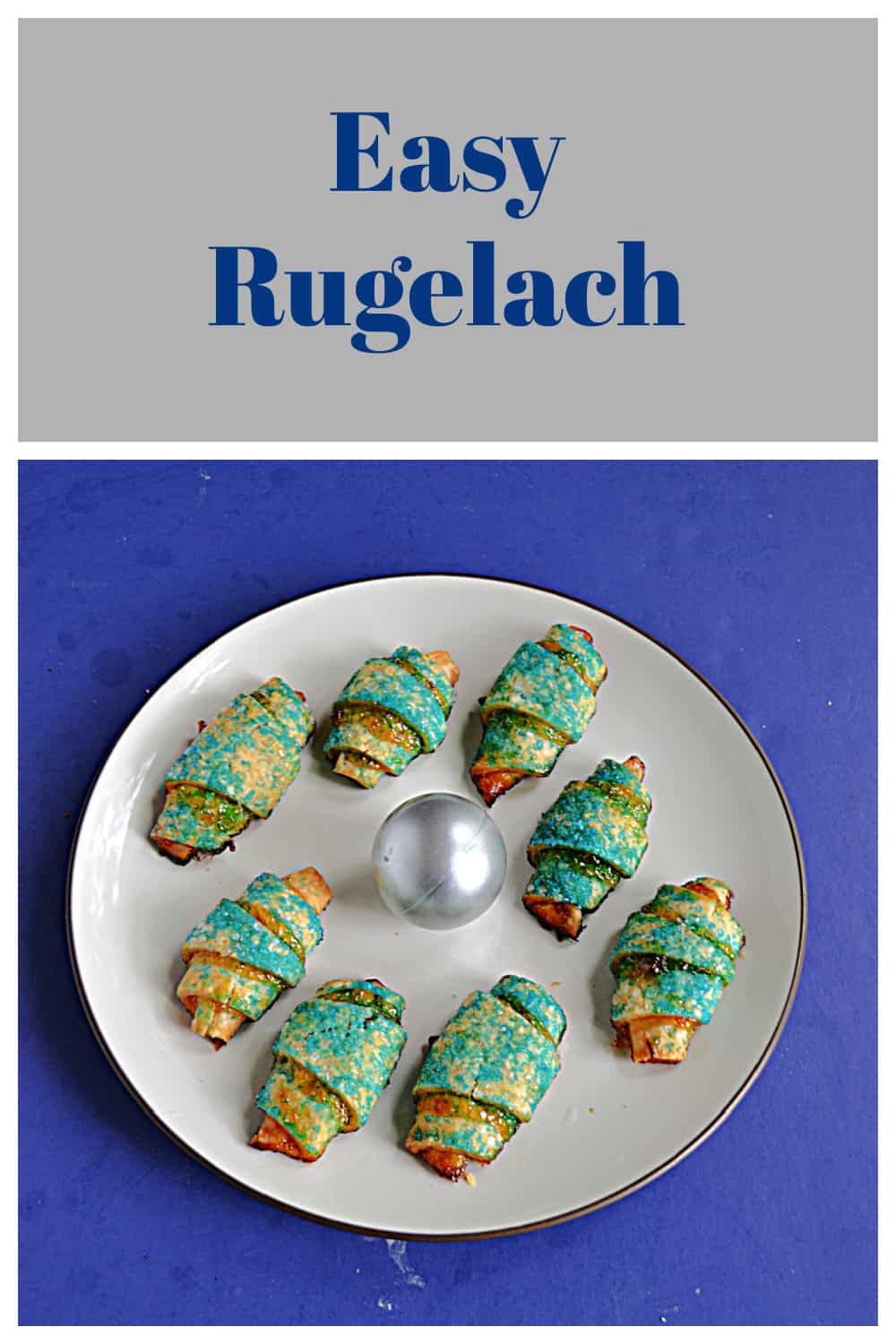 Pin Image:   Text title, a plate of Rugelach with blue sprinkles. 