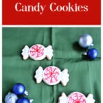 Pin Image: Text title, three peppermint candy sugar cookies and holiday ornaments around them.