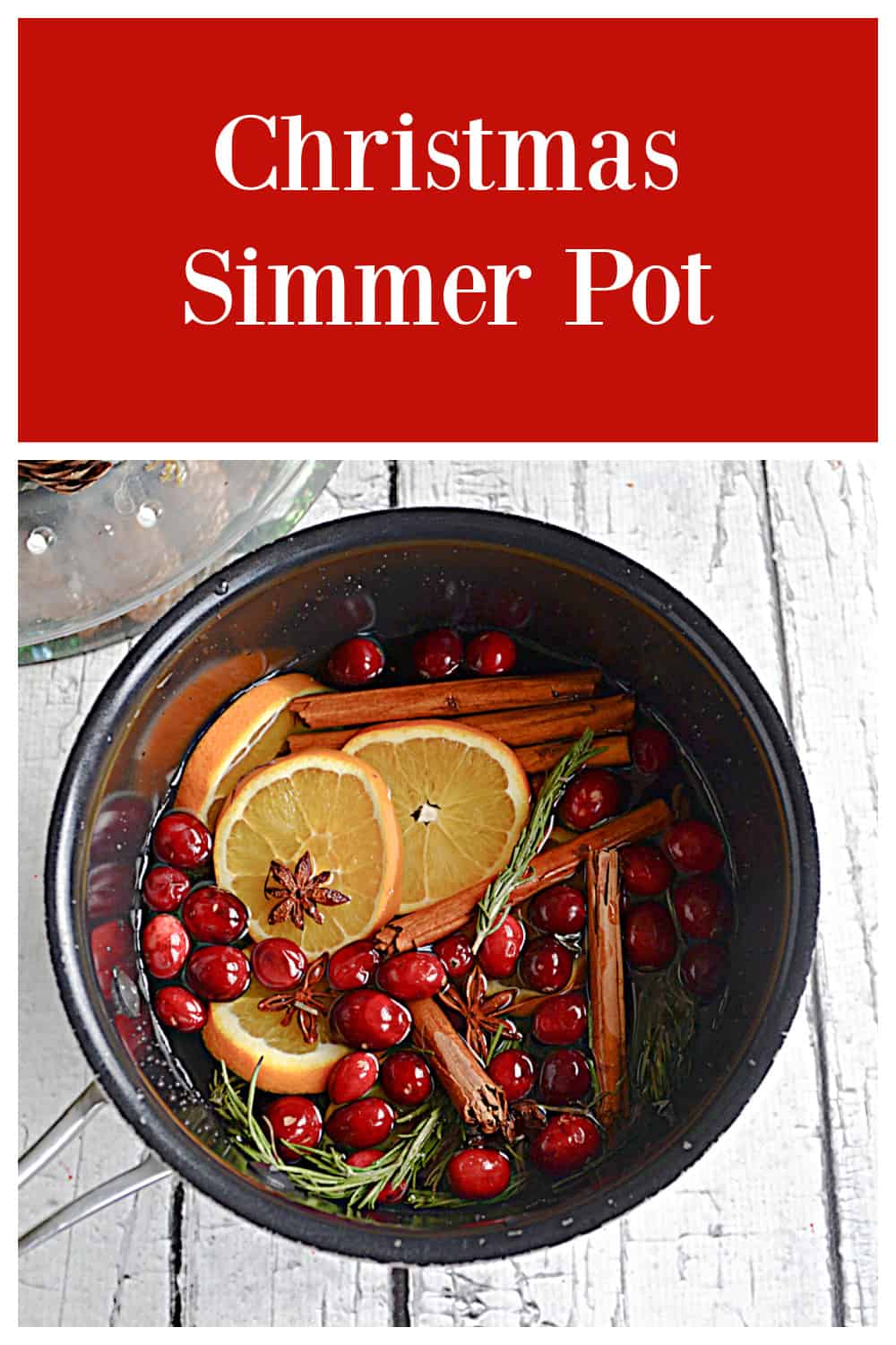 Pin Image: Text title, a pot with oranges, cranberries, star anise, rosemary, and cinnamon sticks.
