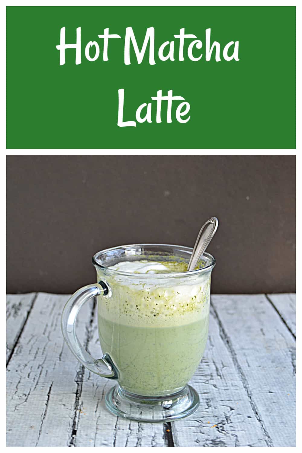 Pin Image: Text title, a mug of green tea hot matcha latte.
