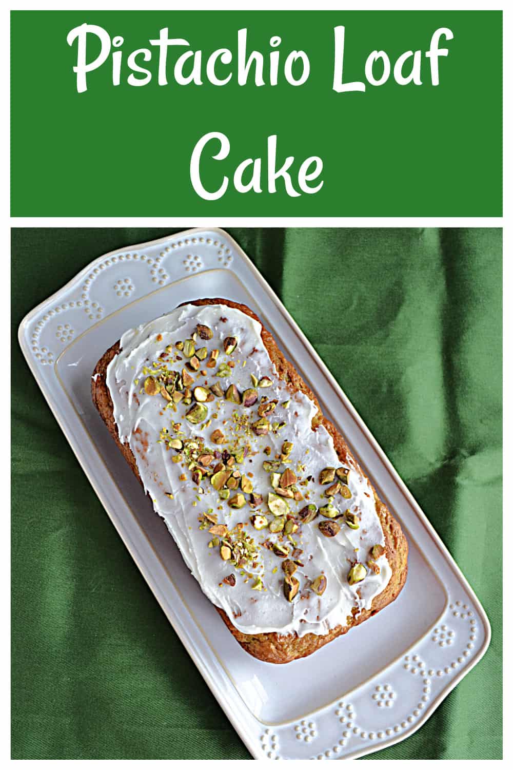 Pin Image: Text title, a pistachio loaf cake on a platter.