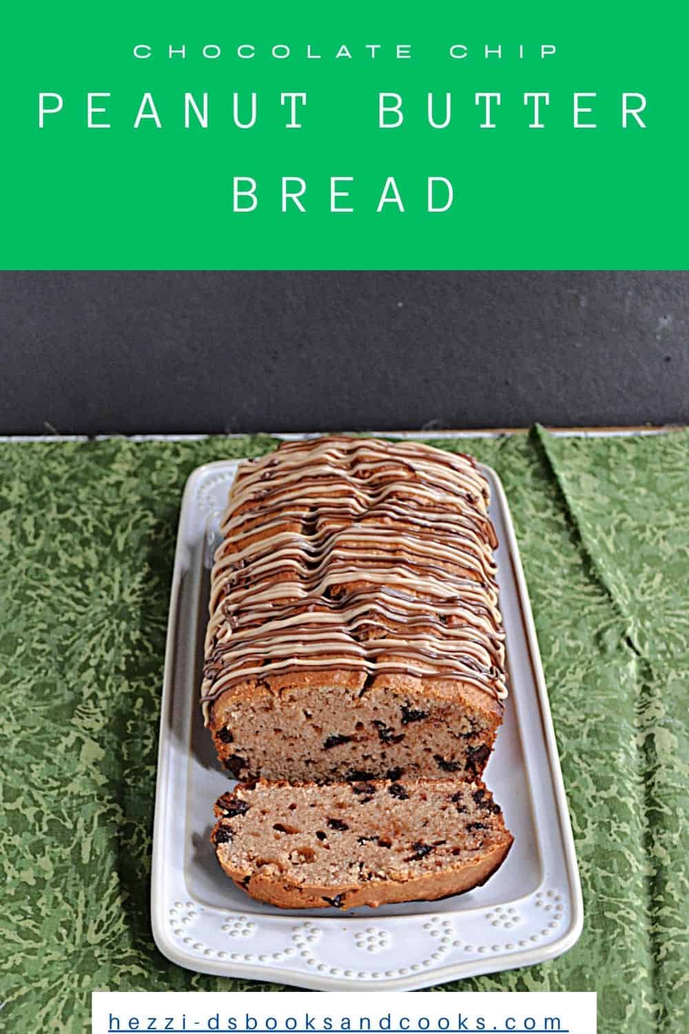Pin Image: Title, a white platter with a loaf of peanut butter chocolate bread on it with a slice cut off.