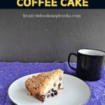 Pin Image: Title, a slice of coffee cake on a plate with a mug of coffee behind the plate.